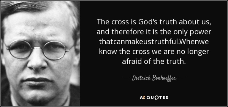 quote-the-cross-is-god-s-truth-about-us-and-therefore-it-is-the-only-power-thatcanmakeustruthful-dietrich-bonhoeffer-108-29-02